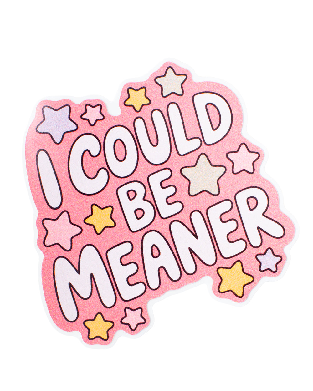 I Could be Meaner Sticker