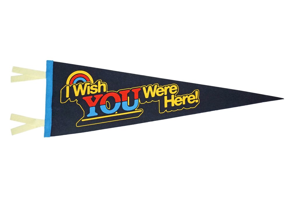 Wish You Were Here Pennant